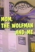 Mom, the Wolfman and Me - wallpapers.