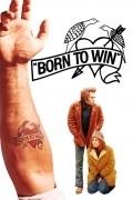 Born to Win pictures.