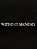 Without Memory pictures.